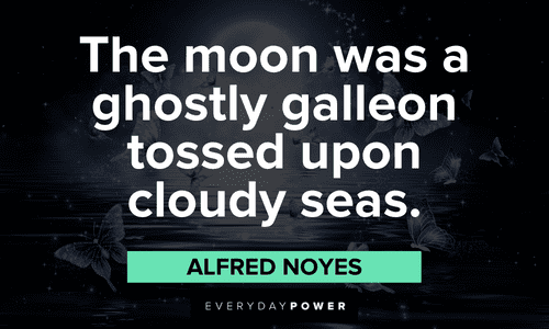 “The moon was a ghostly galleon tossed upon cloudy seas.” ― Alfred Noyes full moon quotes about cloudy seas