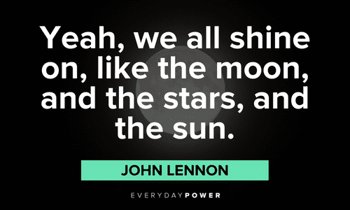 “Yeah, we all shine on, like the moon, and the stars, and the sun.” ― John Lennon full moon quotes about the stars