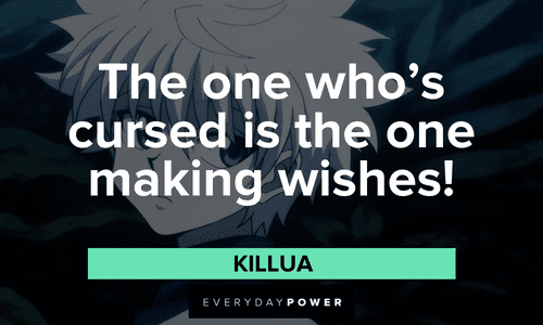 “The one who’s cursed is the one making wishes!” — Killua memorable Killua quotes and lines