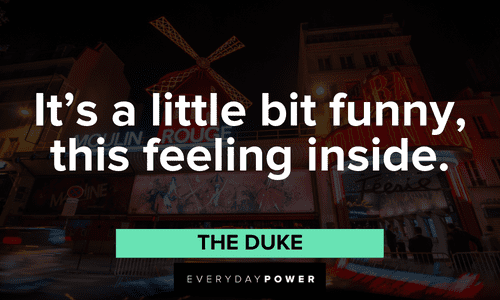 “It's a little bit funny, this feeling inside.” — The Duke funny Moulin Rouge quotes and lines