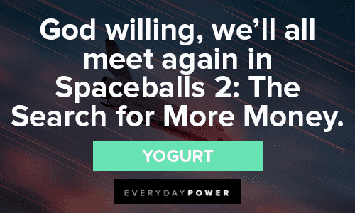 Spaceballs Quotes About Meeting Again