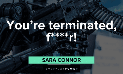 “You’re terminated, f****r!” — Sara Connor best memorable Terminator Quotes