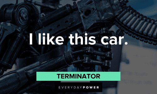 "I like this car." — Terminator Terminator Quotes about cars