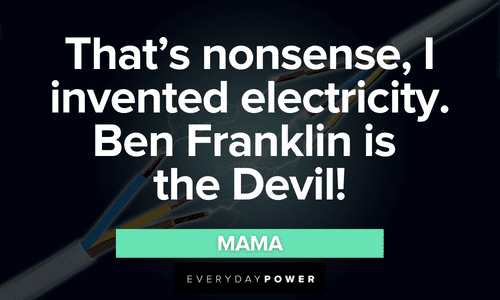 "That's nonsense, I invented electricity. Ben Franklin is the Devil!" - Mama funny Waterboy quotes