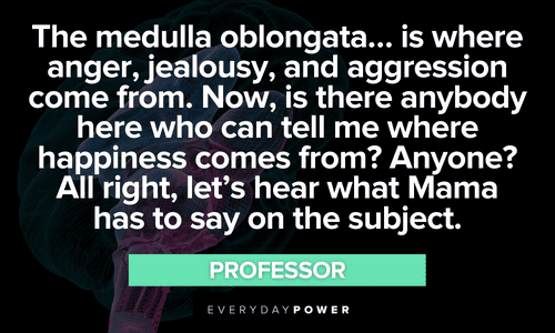 “The medulla oblongata... is where anger, jealousy, and aggression come from. Now, is there anybody here who can tell me where happiness comes from? Anyone? All right, let's hear what Mama has to say on the subject.” - Professor The Waterboy quotes about The medulla oblongata