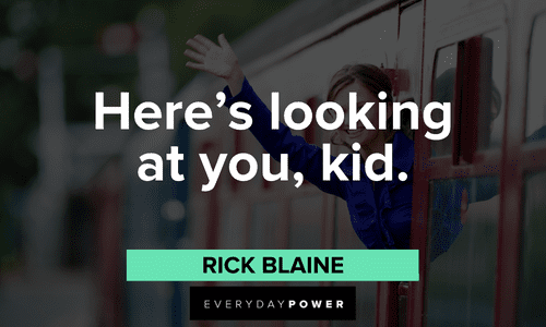 “Here's looking at you, kid.” — Rick Blaine short memorable Casablanca quotes