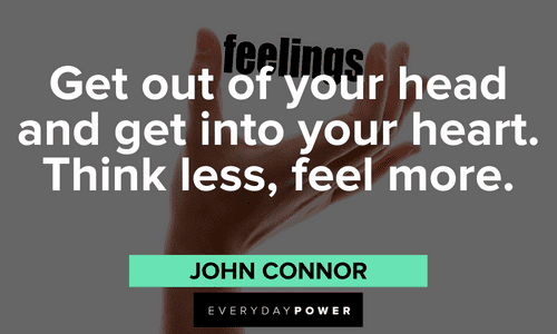 “Get out of your head and get into your heart. Think less, feel more.” - Osho wise Osho quotes