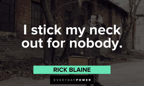“I stick my neck out for nobody.” — Rick Blaine short Casablanca quotes from the movie