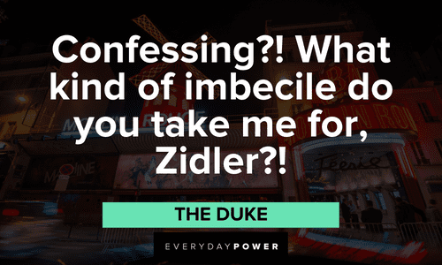 “Confessing?! What kind of imbecile do you take me for, Zidler?!” — The Duke Moulin Rouge quotes from the movie