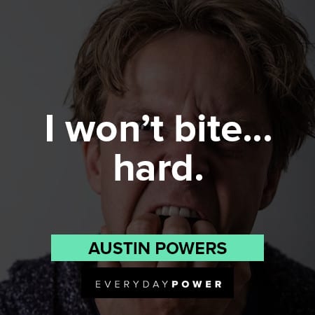 Austin Powers Quotes About biting