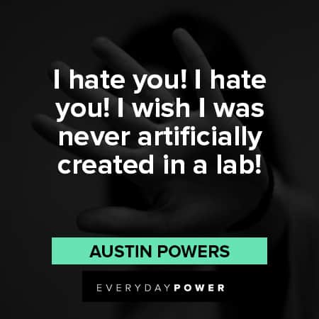 Austin Powers Quotes About being created in a lab