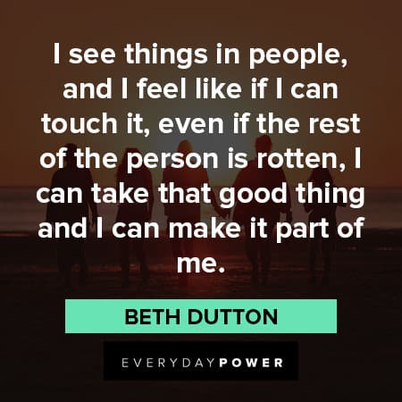 Beth Dutton Quotes About good people