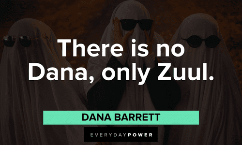 "There is no Dana, only Zuul." — Dana Barrett Ghostbusters quotes about dana