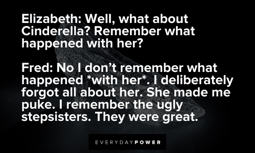 Elizabeth: Well, what about Cinderella? Remember what happened with her? Drop Dead Fred quotes from elizabeth and fred