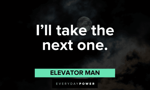"I'll take the next one." — Elevator Man Ghostbusters quotes from elevator man