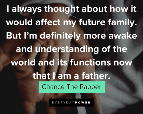 Chance the Rapper Quotes about being a father