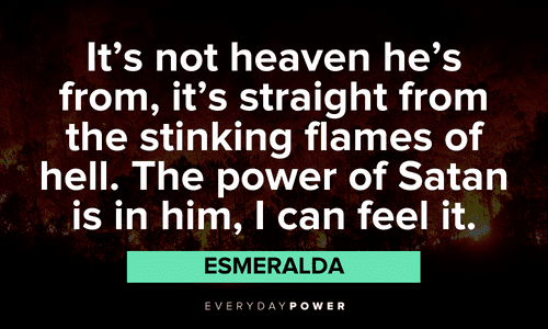 "It's not heaven he's from, it's straight from the stinking flames of hell. The power of Satan is in him, I can feel it. “ - Esmeralda Edward Scissorhands Quotes and lines to inspire you