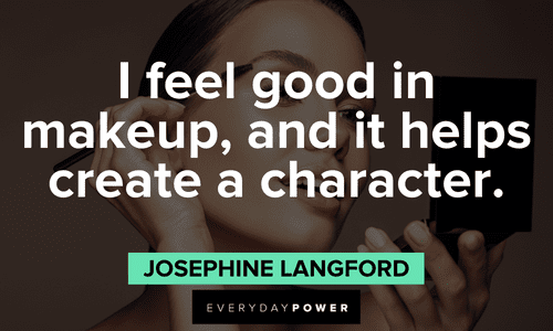 "I feel good in makeup, and it helps create a character." - Josephine Langford good Makeup quotes