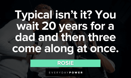“Typical isn't it? You wait 20 years for a dad and then three come along at once.” - Rosie Mamma Mia Quotes from rosie
