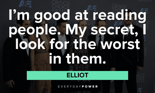 “I’m good at reading people. My secret, I look for the worst in them.” ― Elliot Mr. Robot quotes