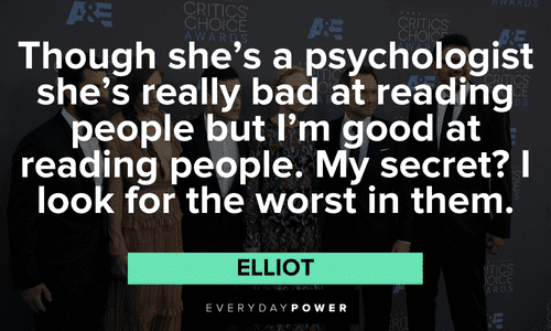 “Though she’s a psychologist she’s really bad at reading people but I’m good at reading people. My secret? I look for the worst in them.” ― Elliot Mr. Robot quotes from elliot