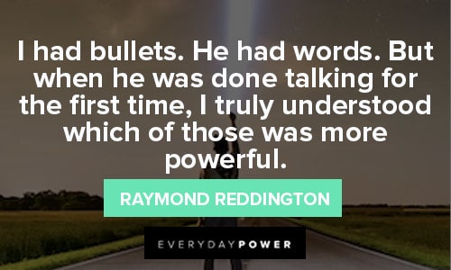 Raymond Reddington Quotes About powerful words