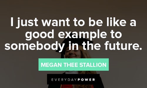 Megan Thee Stallion Quotes About setting good example