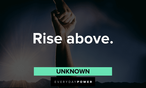 “Rise above.” — Unknown two-word quotes about rising above