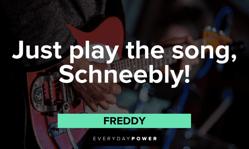 “Just play the song, Schneebly!” — Freddy short School of Rock quotes from Freddy
