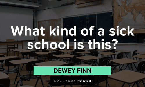 “What kind of a sick school is this?” — Dewey Finn comedic School of Rock quotes