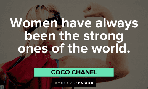 “Women have always been the strong ones of the world.” — Coco Chanel strong boss lady quotes