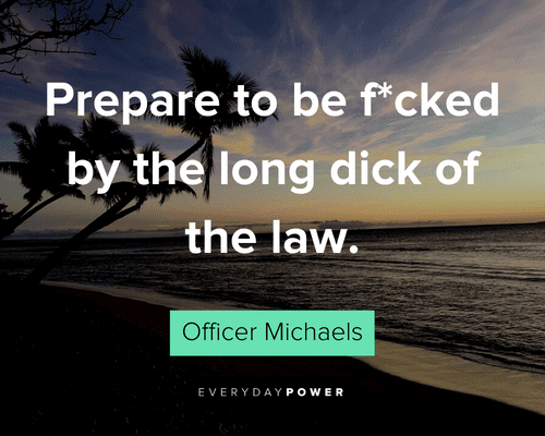 Superbad Quotes by police officers