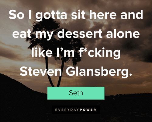 Superbad Quotes about eating dessert