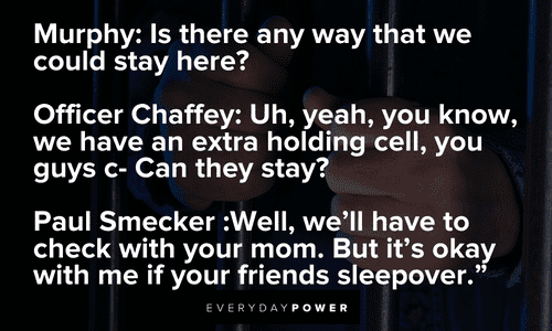 “Well, we'll have to check with your mom. But it's okay with me if your friends sleepover.” (Paul Smecker) — The Boondock Saints The Boondock Saints quotes from conversations