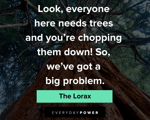 The Lorax Quotes About Chopping Down Trees