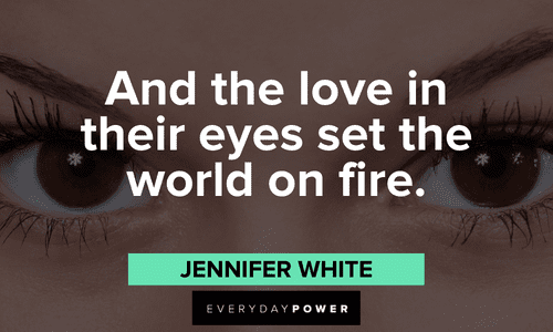 “And the love in their eyes set the world on fire.” ― Jennifer White loving Twin flame quotes