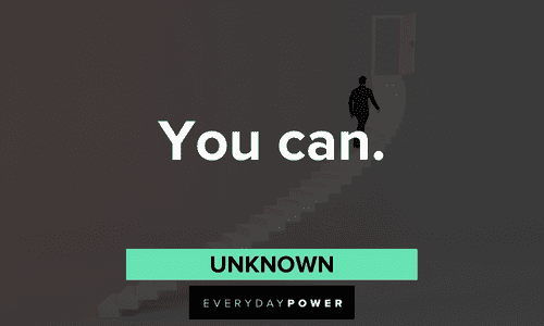 “You can.” — Unknown motivational two-word quotes