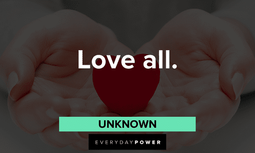 “Love all.” — Unknown two-word quotes on love