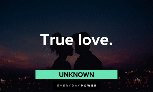 “True love.” — Unknown two-word quotes about true love