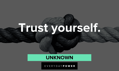 “Trust yourself.” — Unknown two-word quotes about trusting yourself