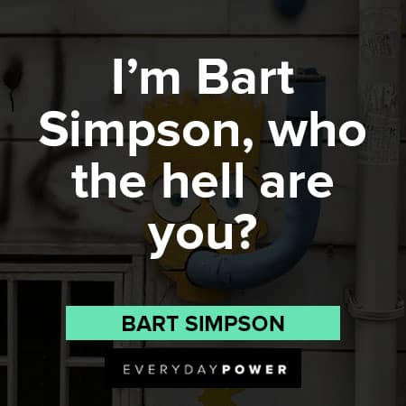 Bart Simpson quotes about who the hell are you