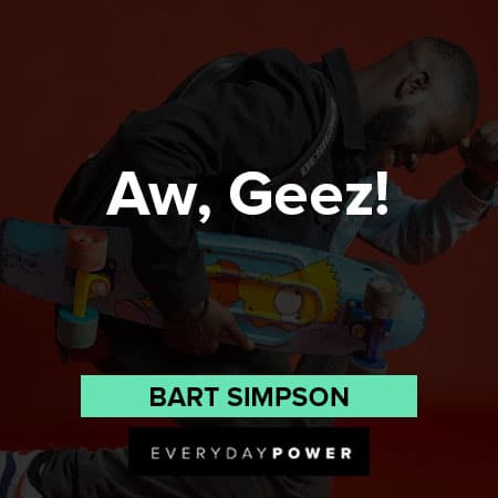 Bart Simpson quotes about Aw, Geez