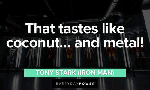 “That tastes like coconut... and metal!” – Tony Stark (Iron Man) short funny Iron Man quotes
