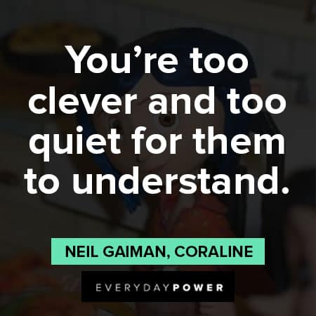 Coraline quotes about too clever and too quiet