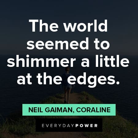 Coraline quotes about world seemed to shimmer a little at the edges