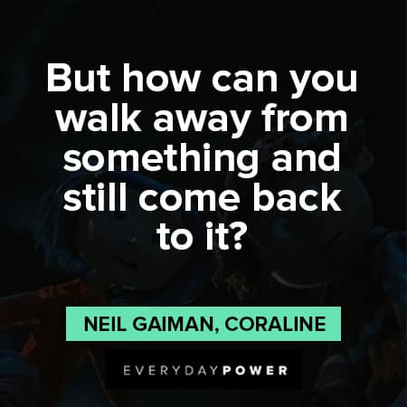 Coraline quotes about walk away