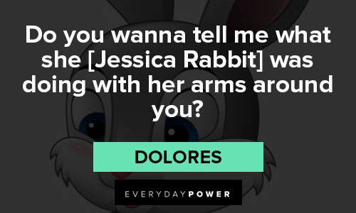 Jessica Rabbit quotes about Jessica Rabbit was doing with her arms around you