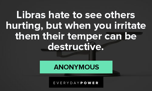 Libra quotes to see others hurting