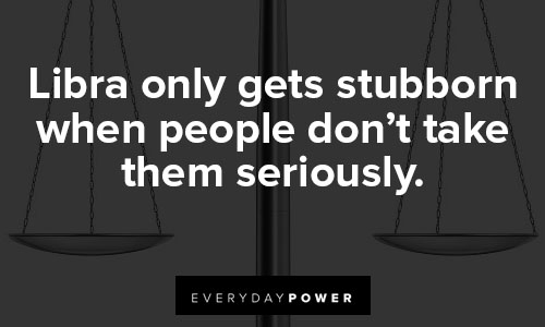 Libra quotes getting stubborn