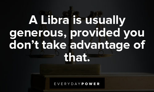 Libra quotes about advantage